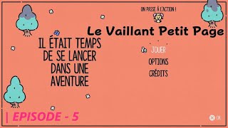 LE VAILLANT PETIT PAGE  EPISODE  5 [upl. by Eedyaj]