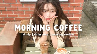 Morning Coffee Vibes ☕ Relaxing Morning Songs Playlist  Morning Playlist  Chill Life Music [upl. by Lammaj]