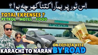 Karachi to Naran Kaghan By Road on Toyota Vitz  Total Expense Petrol Hotel Food amp Taxes [upl. by Christenson]