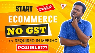 Sell on Meesho Without GST  Complete Details  Ecommerce Business in Tamil [upl. by Sirah]