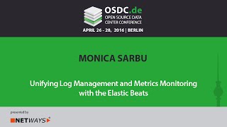 OSDC 2016  Unifying Log Management and Metrics Monitoring with the Elastic Beats by Monica Sarbu [upl. by Ignatius601]