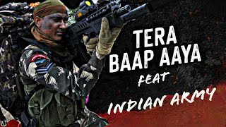 Tera Baap Aaya feat INDIAN ARMY [upl. by Ycrem532]