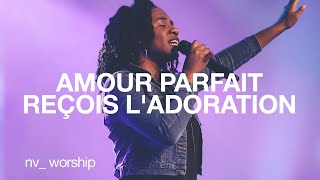 Amour Parfait  Reçois lAdoration  NV Worship [upl. by Phineas764]