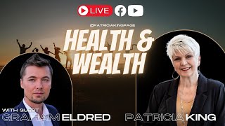 Health And Wealth with Patricia King and Graham Eldred [upl. by Pliner]