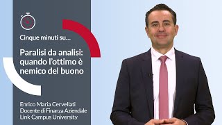 Paralisi da analisi quando lottimo è nemico del buono [upl. by Rehpotsyrk150]