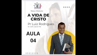 A VIDA DE CRISTO AULA 04 [upl. by Meece]