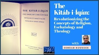 quotThe KitábiÍqán Revolutionizing Concepts of Religion Eschatology amp Theologyquot  Sohrab Kourosh [upl. by Martino]