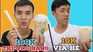 ĐẠI CHIẾN TRÀ SỮA THƯỢNG HẠNG 100K VS VỈA HÈ 10K  CON NHÀ GIÀU VS CON NHÀ NGHÈO KHÁC NHAU NTN [upl. by Bondie]