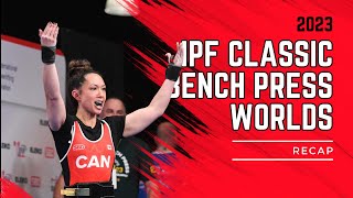 2023 IPF Classic Bench Press World Championships  Recap [upl. by Macfadyn]