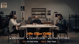 Kutsal Evcimen amp Tolga Sağ amp Yılmaz Çelik  Ahu Figan Dilber Official Video [upl. by Aiekan699]