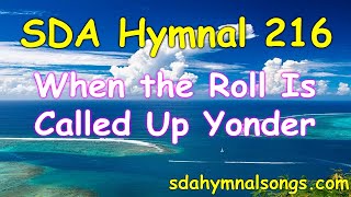 SDA Hymnal 216 When the Roll Is Called Up Yonder [upl. by Eelahc243]