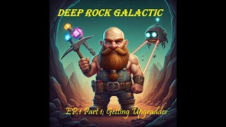 Deep Rock Galactic Getting Upgrades part 1 [upl. by Intyre]