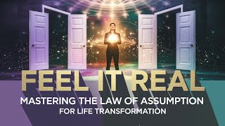 Feel It Real Mastering the Law of Assumption for Life Transformation [upl. by Reginnej]