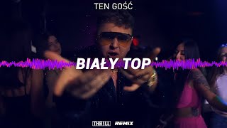 Ten Gość  Biały Top THRLL REMIX [upl. by Ardin]