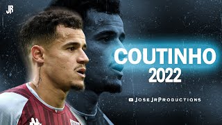 Philippe Coutinho 2022  Amazing Skills Passes Assists amp Goals [upl. by Kylah676]