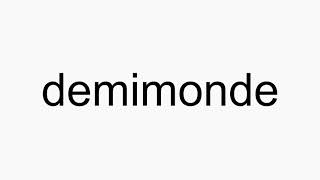 How to pronounce demimonde [upl. by Ynot]