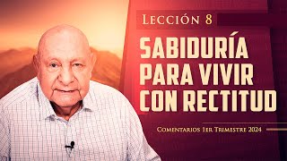 Pr Bullón  Lección 8  Sabiduría Para Vivir Con Rectitud [upl. by Nnep]