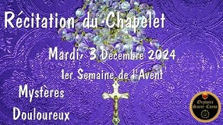 Prions Ensemble le Chapelet  Mercredi 3 décembre  Saint Francois Xavier  Mystères Douloureux [upl. by Fennelly209]