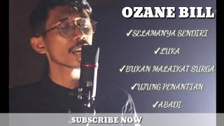 Kumpulan Lagu Ozane Bill full album ciptaan [upl. by Johnsten79]