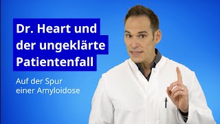 Dr Heart amp der ungeklärte Patientenfall  Auf der Spur einer Amyloidose [upl. by Neff985]