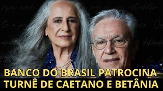 Turnê de Caetano e Betânia é patrocinado pelo Banco do Brasil [upl. by Joshia]