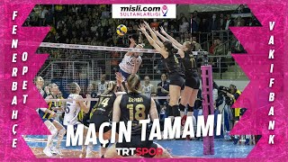 NEFES KESEN MÜCADELE  Fenerbahçe Opet 🆚 VakıfBank Maçın Tamamı  Final Etabı 4 Maç [upl. by Hymie665]