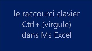 Le raccourci clavier CTRLVIRGULE de MICROSOFT EXCEL [upl. by Laurentium]