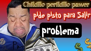 Chikillo Perikillo pide dolares para abogado [upl. by Apul]