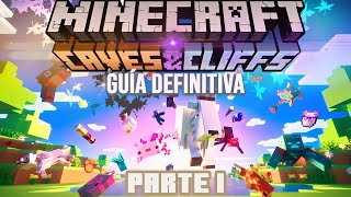 MINECRAFT 117 CAVES amp CLIFFS UPDATE PARTE 1 LA GUÍA DEFINITIVA [upl. by Uel]