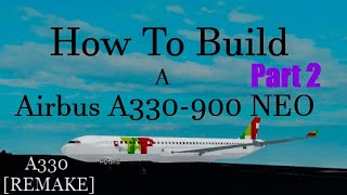 How To Build a Airbus A330900 NEO on Plane Crazy Roblox Part 2 [upl. by Attenej]