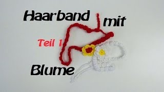 Haarband häkeln mit Blume  Stirnband Kettenmuster  Teil 12 [upl. by Sanders]