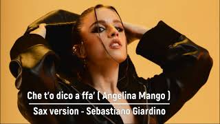 Che to dico a fa Angelina Mango Sax version Sebastiano Giardino [upl. by Aicena97]