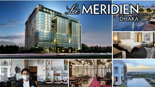 le Meridien Hotelদেশের সবচেয়ে বিলাসবহুল পাচঁ তারোকা হোটেলকি কি আছে কেমন খরচDrAdnan [upl. by Harac]