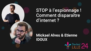 Devfest Lille 2024 STOP à l’espionnage  Comment disparaître d’internet  🕵🏼‍♂️ [upl. by Irrac475]