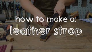 How to Make a Leather Strop for HoningSharpening Knives etc with Reclaimed Materials [upl. by Ah]