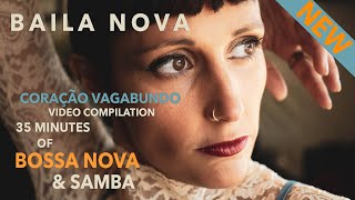 Baila Nova  The Coração Vagabundo Album Compilation  🩵 35 min of Bossa Nova amp Samba 🩵 [upl. by Maisey]