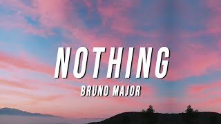 Bruno Major  Nothing Lyrics quotdumb conversation we lose track of timequot [upl. by Feinberg]