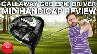 CALLAWAY GBB EPIC DRIVER  MID HANDICAP REVIEW [upl. by Etteiram]