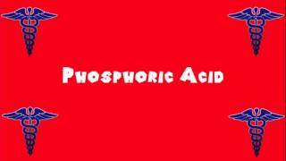 Pronounce Medical Words ― Phosphoric Acid [upl. by Sonny]