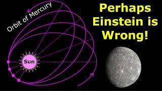 New Explanation for the Precession of Mercurys Orbit Perhaps Einstein is Wrong [upl. by Ahsaekal]