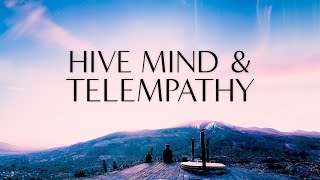 Hive Mind amp Telempathy [upl. by Inahpit]