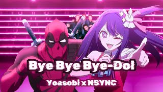 Bye Bye Byedol Yoasobi x NSYNC Mashup [upl. by Lorianne]