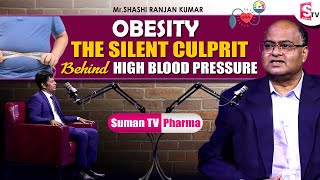 Obesity The Hidden Cause of High Blood Pressure You Need to Know  SumanTV Pharma [upl. by Araihc]