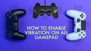 HOW TO ENABLE VIBRATION ON ALL GAMEPAD WIRED OR WIRELESS  2021 HD [upl. by Amaerd]