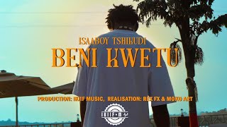 Isaaboy Tshikudi  BENI KWETU Clip Officiel [upl. by Lawley174]