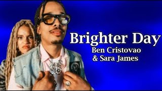 Ben Cristovao amp Sara James  Brighter Day Lyrics [upl. by Psyche]