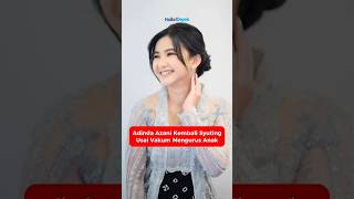 Adinda Azani Kembali Syuting Usai Vakum Mengurus Anak hallodepok adindaazani [upl. by Aigroeg796]