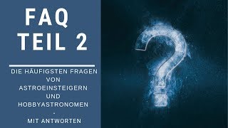 AstroFAQ Teil 2 Astrofragen von Einsteigern und Hobbyastronomen [upl. by Rosena]