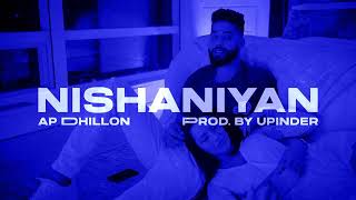 NISHANIYAN  AP DHILLON x SABAR KOTI x UPINDER [upl. by Keithley]