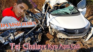 Danish Zehen Tej Chalaye Kyu Apni Gadi  Danish Zehen Accident Video Song 😭 [upl. by Nerrot]